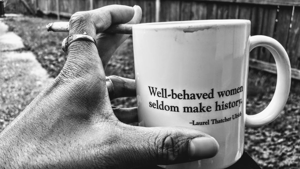 well-behaved women seldom make history